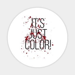 It's just Color! Magnet